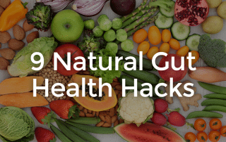 9 natural gut hacks text with a background of healthy fruits veggies