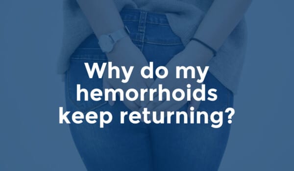 Why Do My Hemorrhoids Keep Returning? | Russell Havranek, MD