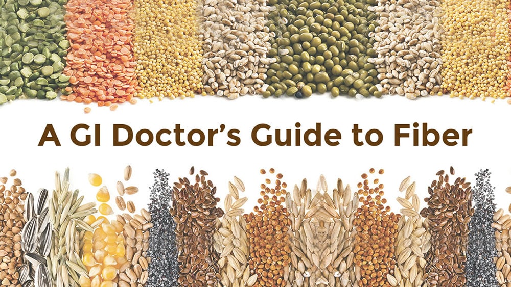 a GI doctor's guide to fiber