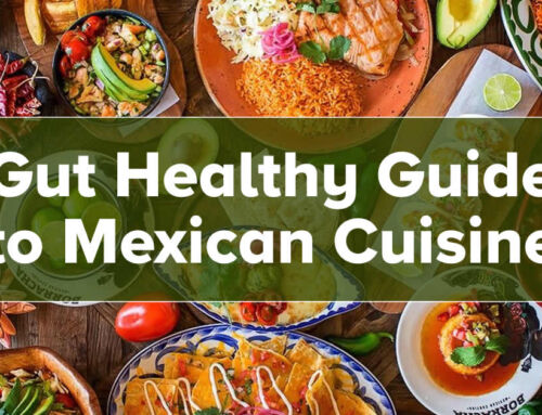 A Gut Healthy Guide to Mexican Cuisine